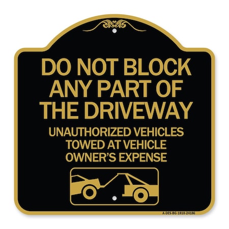 Signmission Do Not Block ANY Part of the Driveway Unauthorized Vehicles Towed at Owner Expense, BG-1818-24186 A-DES-BG-1818-24186